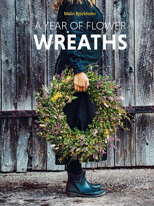 Title details for A Year of Flower Wreaths by Malin Björkholm - Available